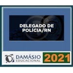 PC RN - Delegado  Reta Final - (PÓS EDITAL) (DAMÁSIO  2021) Polícia Civil do Rio Grande do Norte